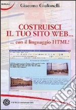Costruisci il tuo sito web... con il linguaggio HTML!