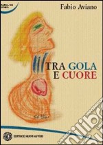 Tra gola e cuore libro