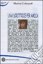 Una scrittrice per amica libro