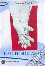 Io e te soltanto