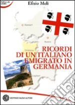 Ricordi di un italiano emigrato in Germania libro