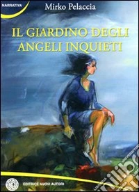 Il giardino degli angeli inquieti libro