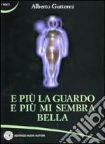 E più la guardo e più mi sembra bella libro