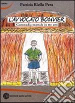 L'avvocato Bouvier. Commedia teatrale in tre atti libro