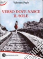 Verso dove nasce il sole libro