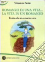 Romanzo di una vita. La vita in un romanzo. Tratto da una storia vera libro