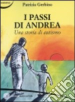 I passi di Andrea. Una storia di autismo libro