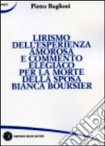 Lirismo dell'esperienza amorosa e commento elegiaco per la morte della sposa Bianca Boursier libro