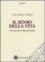 Il senso della vita. Con tutto che volge al termine libro