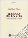 Il senso della vita. Con tutto che volge al termine libro