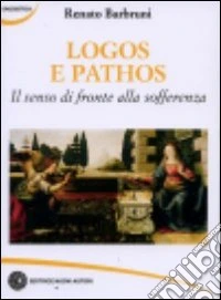 Logos e pathos. Il senso di fronte alla sofferenza libro