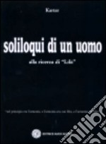 Soliloqui di un uomo. Alla ricerca di «Lilà» libro