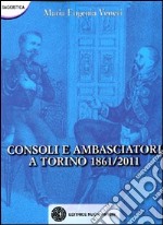 Consoli e ambasciatori a Torino 1861-2011 libro