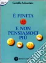 È finita e non pensiamoci più libro