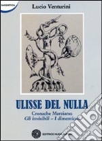 Ulisse del nulla. Cronache marziane: Gli invisibili-I dimenticati libro