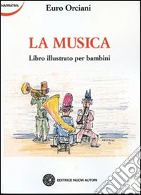 La musica. Ediz. illustrata libro