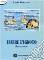 Essere ignoto (irriverenze) libro