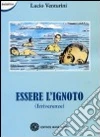 Essere ignoto (irriverenze) libro di Venturini Lucio
