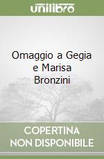 Omaggio a Gegia e Marisa Bronzini