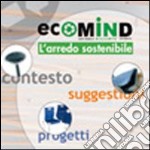 Ecomind. L'arredo sostenibile libro