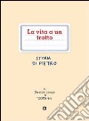 La vita a un tratto. Storia di Pietro libro