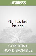 Gigi has lost his cap libro