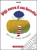 Gigi cerca il suo berretto