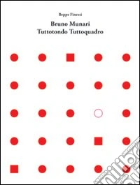 Bruno Munari. Tuttotondo tuttoquadro. Ediz. italiana e inglese