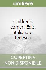 Children's corner. Ediz. italiana e tedesca libro