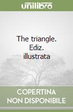 The triangle. Ediz. illustrata