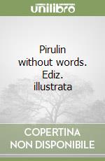 Pirulin without words. Ediz. illustrata