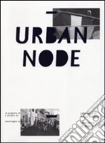 Urban node. Laboratorio della memeoria. Ediz. italiana e inglese libro