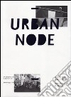 Urban node. Laboratorio della memeoria. Ediz. italiana e inglese libro