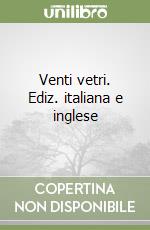 Venti vetri. Ediz. italiana e inglese