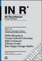 In residence. Diary. Ediz. italiana e inglese. Vol. 1: Nature through artifice libro