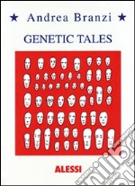 Genetic tales. Ediz. italiana e inglese libro