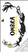 Ombra. Ediz. illustrata libro