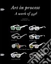 Art in process. A work of persol. Ediz. italiana libro