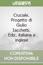 Cruciale. Progetto di Giulio Iacchetti. Ediz. italiana e inglese libro