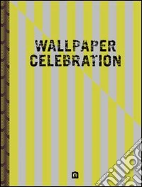Wallpaper celebration. Ediz. italiana e inglese