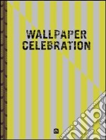 Wallpaper celebration. Ediz. italiana e inglese libro