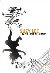 La trilogia del limite. Ediz. illustrata libro di Lee Suzy