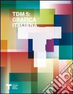 TDM5: grafica italiana. Ediz. italiana e inglese libro