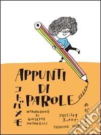 Appunti di parole. Yoccilog. Ediz. illustrata libro