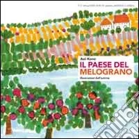 Il paese del melograno. Ediz. illustrata