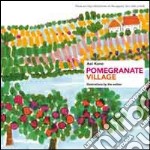 Pomegranate village. Ediz. illustrata