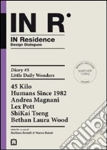 In residence. Diary. Ediz. italiana e inglese. Vol. 5: Little daily wonders libro