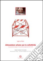 Attrezzature urbane per la collettività. Cinquantasette disegni di riconversione progettuale 1977-1979. Ediz. italiana e inglese libro