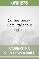 Coffee break. Ediz. italiana e inglese libro