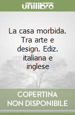 La casa morbida. Tra arte e design. Ediz. italiana e inglese libro